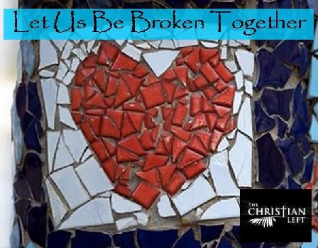 Let Us Be Broken Together